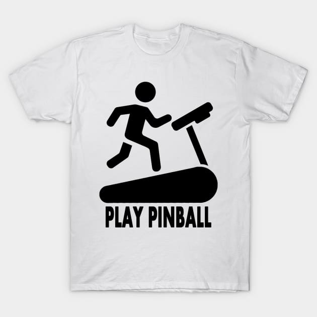 Treadmill / Play Pinball - Black T-Shirt by Uwantmytees